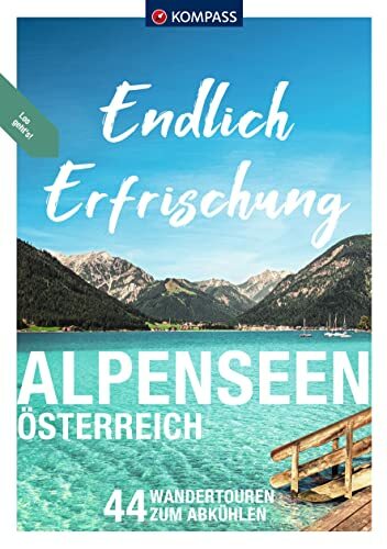 KOMPASS Endlich Erfrischung - Alpenseen: Österreich, 44 Wandertouren zum Abkühlen KOMPASS Endlich Erfrischung - Alpenseen: Österreich, 44 Wandertouren zum Abkühlen