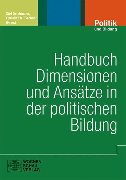 Handbuch Dimensionen und Ansätze in der politischen Bildung (Politik und Bildung)