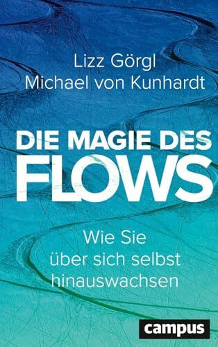 Die Magie des Flows: Wie Sie über sich selbst hinauswachsen / Platz 5 Bestseller Österreich (Ratgeber KW 46/2025)