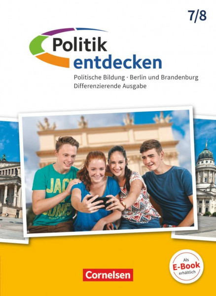 Politik entdecken - Differenzierende Ausgabe Sekundarstufe I Berlin und Brandenburg - Ausgabe ab 2017 - 7./8. Schuljahr: Schulbuch