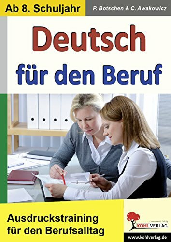 Deutsch für den Beruf: Ausdruckstraining für alle Situationen im Berufsalltag