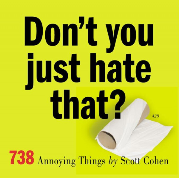 Don't You Just Hate That?: 738 Annoying Things