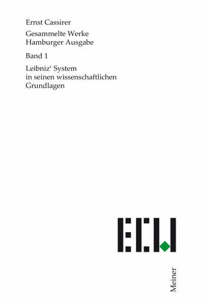 Leibniz' System in seinen wissenschaftlichen Grundlagen (Ernst Cassirer, Gesammelte Werke. Hamburger Ausgabe)