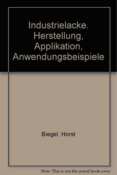 Industrielacke: Herstellung, Applikation, Anwendungsbeispiele