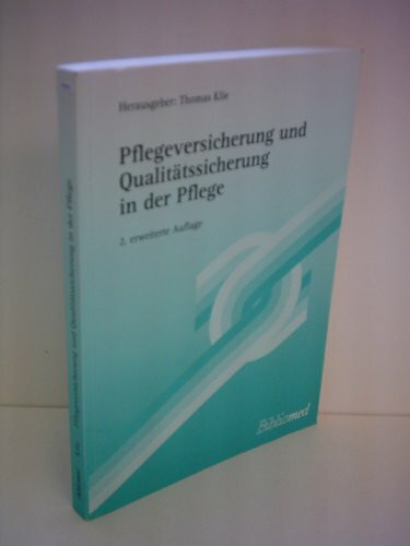 Pflegeversicherung und Qualitätssicherung in der Pflege (Schriftenreihe der Internationalen Homecare Stiftung)