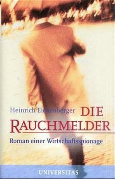 Die Rauchmelder: Roman einer Wirtschaftsspionage