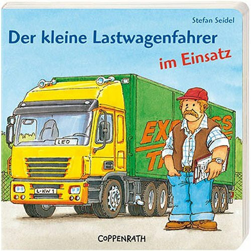 Der kleine Lastwagenfahrer im Einsatz (Bücher für die Kleinsten)