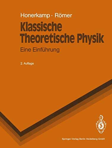 Klassische Theoretische Physik: Eine Einführung (Springer-Lehrbuch)