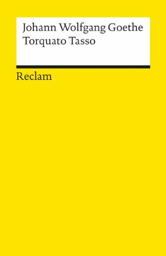 Torquato Tasso: Goethe, Johann Wolfgang – Deutsch-Lektüre, Deutsche Klassiker der Literatur – 88 (Reclams Universal-Bibliothek)