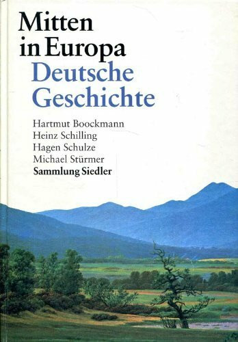 Mitten in Europa. Deutsche Geschichte
