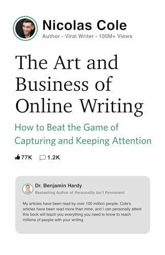 The Art and Business of Online Writing: How to Beat the Game of Capturing and Keeping Attention