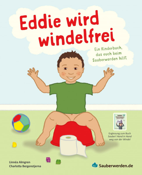 Eddie wird windelfrei: Ein Kinderbuch das euch beim Sauberwerden hilft