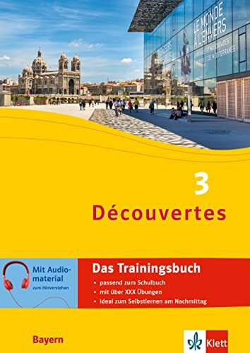 Découvertes 3 Bayern (ab 2017) - Das Trainingsbuch zum Schulbuch 3. Lernjahr: Französisch passend zum Lehrwerk üben (Découvertes. Ausgabe für Bayern ab 2017)