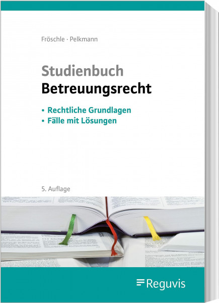 Studienbuch Betreuungsrecht: Rechtliche Grundlagen – Fälle mit Lösungen