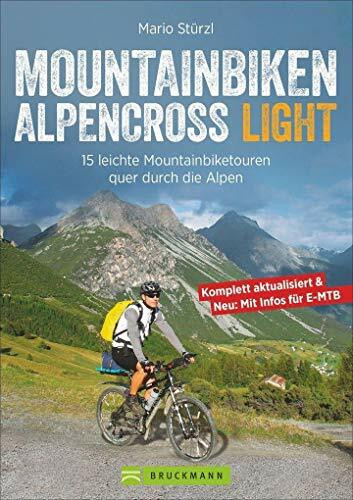 Mountainbiken Alpencross Light: 15 leichte Mountainbiketouren quer durch die Alpen