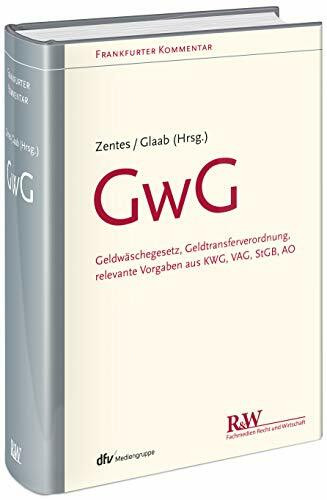 GwG: Geldwäschegesetz, GeldtransferVO, relevante Vorgaben aus AO, KWG, StGB, VAG: GeldwäscheG, GeldtransferVO, relevante Vorgaben aus AO, KWG, StGB, VAG (Frankfurter Kommentar)