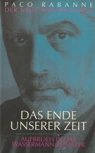 Das Ende unserer Zeit: Aufbruch in das Wassermann-Zeitalter. Der neue Nostradamus (Neues Bewusstsein)