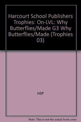 Harcourt School Publishers Trophies: On Level Individual Reader Grade 3 Why Butterflies/Made (Trophies 03)