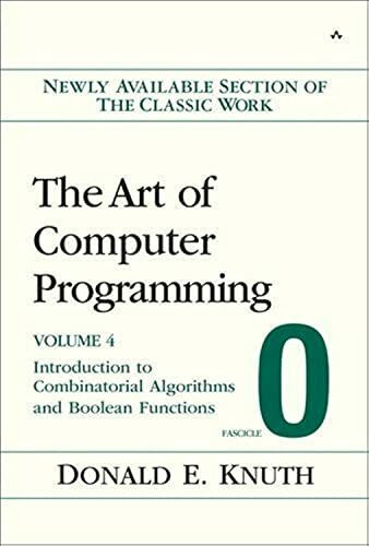 The Art of Computer Programming: Volume 4 Fascicle 0: Introduction to Combinatorial Algorithms and Boolean Functions: Fascicle 0 v. 4