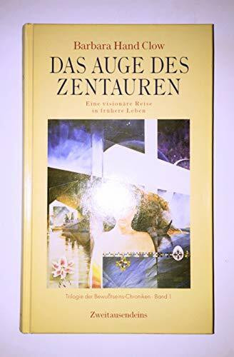 Trilogie der Bewusstseins-Chroniken / Das Auge des Zentauren: Eine visionäre Reise in frühere Leben