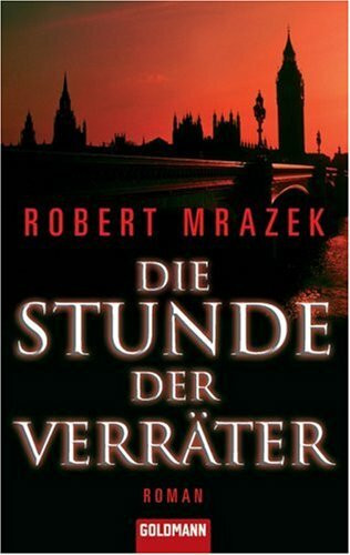 Die Stunde der Verräter: Roman: Roman. Deutsche Erstausgabe