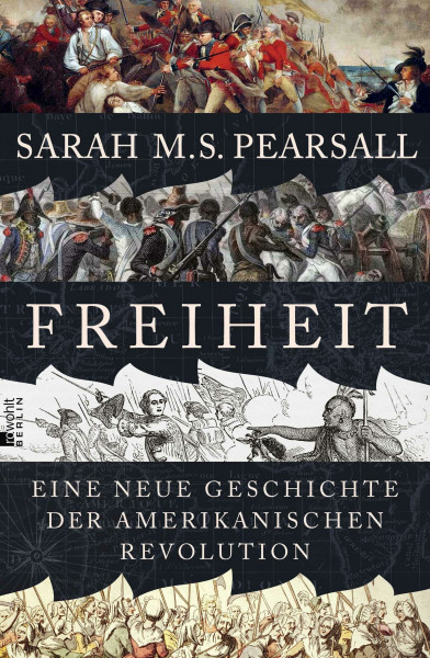Freiheit: Eine neue Geschichte der Amerikanischen Revolution | Die packende Neuerzählung einer Revolution, die die Welt veränderte