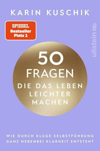 50 Fragen, die das Leben leichter machen: Wie durch kluge Selbstführung ganz nebenbei Klarheit entsteht | Das neue Buch nach dem #1 Bestseller "50 Sätze, die das Leben leichter machen"