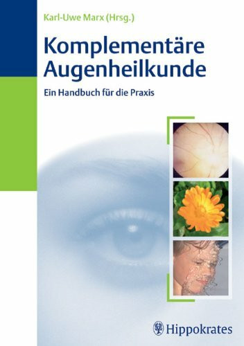 Komplementäre Augenheilkunde: Ein Handbuch für die Praxis
