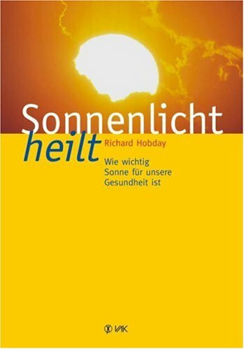 Sonnenlicht heilt: Wie wichtig Sonne für unsere Gesundheit ist