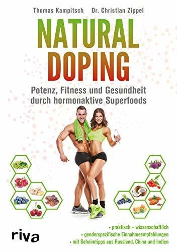 Natural Doping: Potenz, Fitness und Gesundheit durch hormonaktive Superfoods