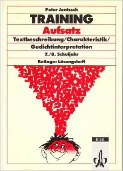 Training Aufsatz. Textbeschreibung, Charakteristik, Gedichtinterpretation. 7./8. Schuljahr