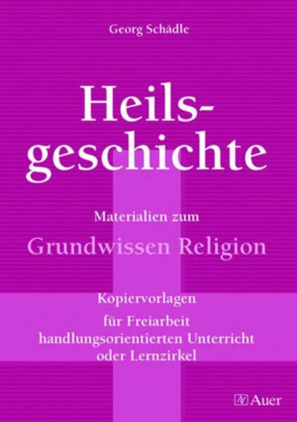 Heilsgeschichte: Materialien zum Grundwissen Religion (5. bis 10. Klasse)