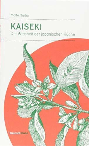 Kaiseki: Die Weisheit der japanischen Küche (mairisch mono)