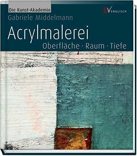 Acrylmalerei: Oberfläche Raum Tiefe (Die Kunst-Akademie)