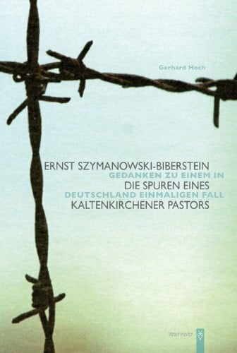 Ernst Szymanowski-Biberstein. Die Spuren eines Kaltenkirchener Pastors: Gedanken zu einem in Deutschland einmaligen Fall