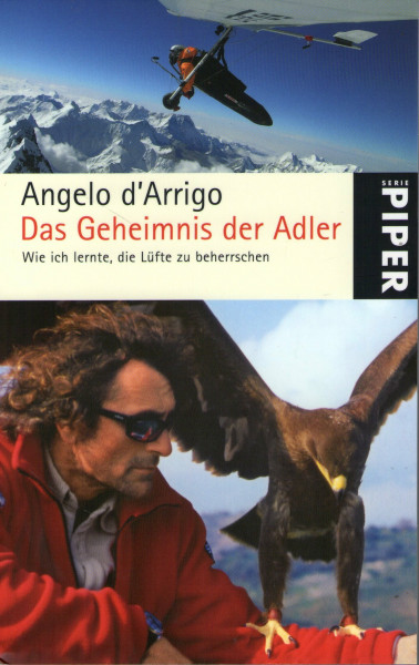 Das Geheimnis der Adler: Wie ich lernte, die Lüfte zu beherrschen (Piper Taschenbuch, Band 24836)