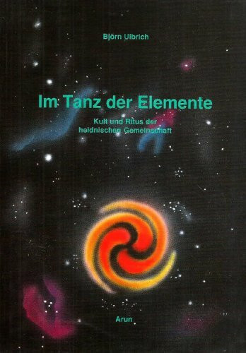 Im Tanz der Elemente. Kult und Ritus der heidnischen Gemeinschaft