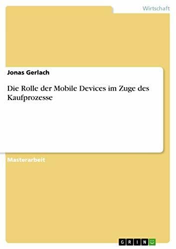 Die Rolle der Mobile Devices im Zuge des Kaufprozesse Die Rolle der Mobile Devices im Zuge des Kaufprozesse