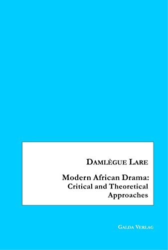 Modern African Drama: Critical and Theoretical Approaches