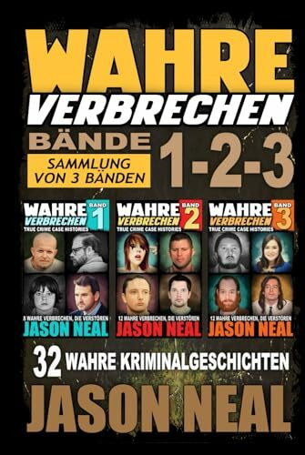 Wahre Verbrechen: Bände 1-2-3 (True Crime Case Histories) - Sammlung von 3 Bänden: 32 wahre Verbrechen, die verstören (German Edition)