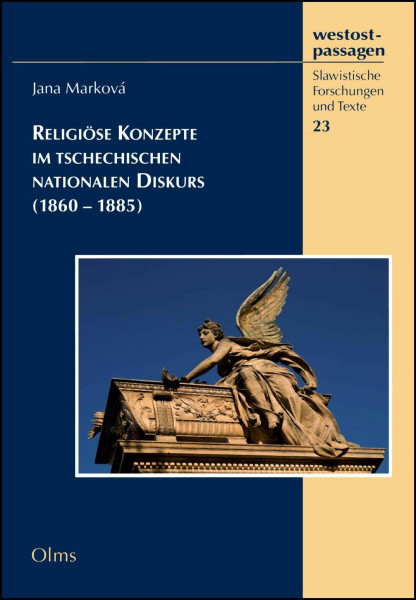 Religiöse Konzepte im tschechischen nationalen Diskurs (1860-1885) (westostpassagen - Slawistische Forschungen und Texte)