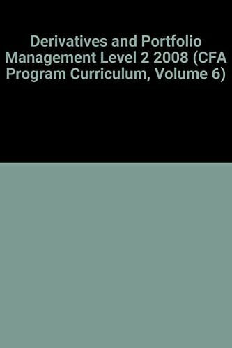 Derivatives and Portfolio Management Level 2 2008 (CFA Program Curriculum, Volume 6)