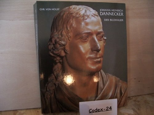 Johann Heinrich Dannecker: Band 1: Der Bildhauer. Band 2: Der Zeichner