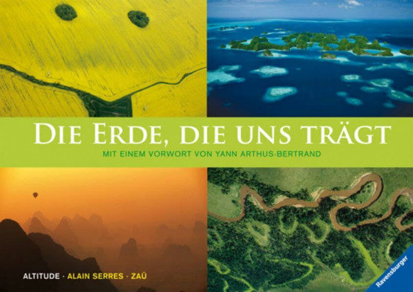 Die Erde, die uns trägt: Vorw. v. Yann Arthus-Bertrand