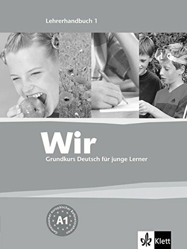 Wir 1: Grundkurs Deutsch für junge Lerner. Lehrerhandbuch: Lehrerhandbuch 1 (Wir / Grundkurs Deutsch für junge Lerner, Band 1)