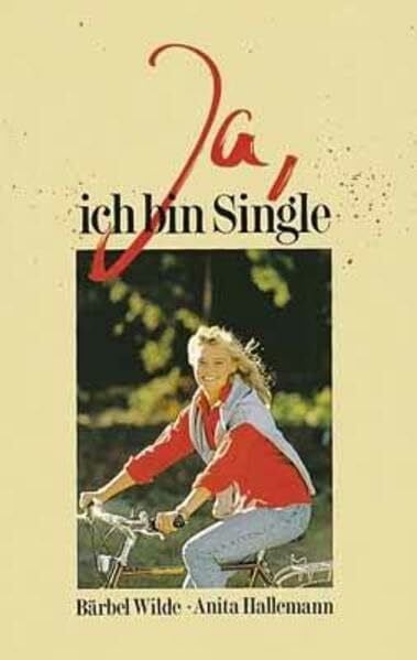 Ja, ich bin Single (Edition C. Unterreihe C - Allgemeine Themen)
