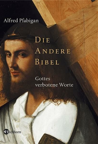 Die Andere Bibel: Gottes verbotene Worte
