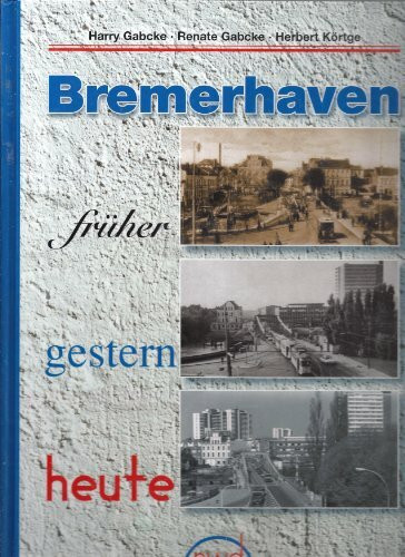 Bremerhaven früher, gestern, heute