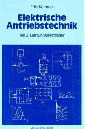 Elektrische Antriebstechnik: Leistungsstellglieder