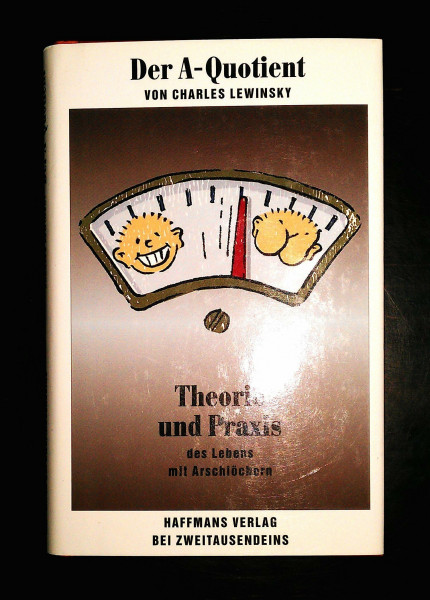 Der A-Quotient: Theorie und Praxis des Lebens mit Arschlöchern (Gerd Haffmans bei Zweitausendeins)
